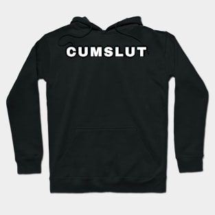 Cum slut offensive adult humor Hoodie